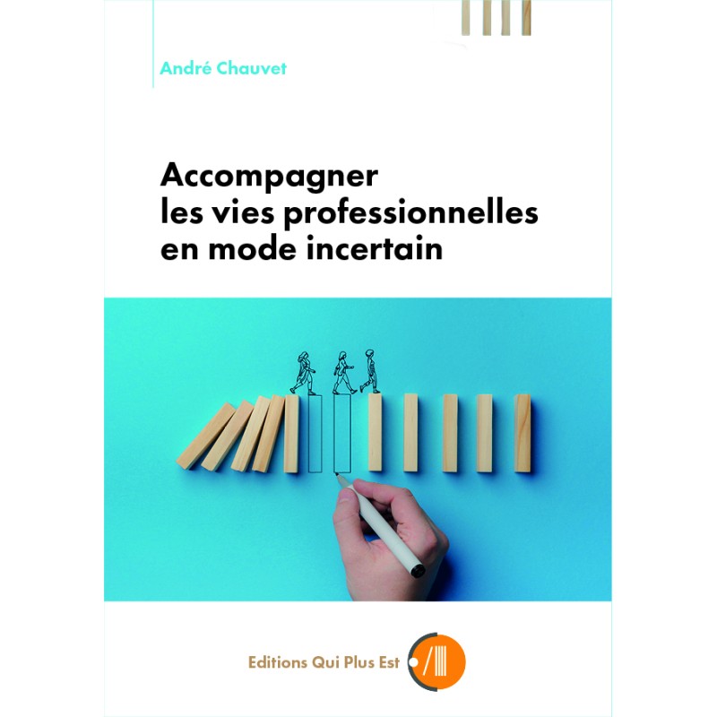 Accompagner les vies professionnelles en mode incertain d'André Chauvet